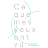 CE QUE MES YEUX ONT VU