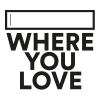 WHERE YOU LOVE