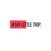 MY LITTLE TRIP