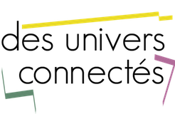 DES UNIVERS CONNECTES