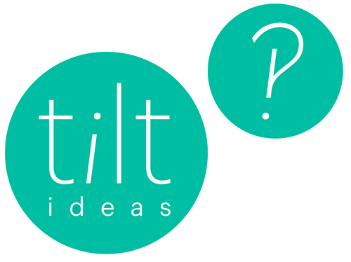 TILT IDEAS